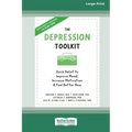 The Depression Toolkit: Quick Relief to Improve Mood, Increase Motivation, and Feel Better Now [Large Print 16 Pt Edition]
