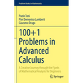 100+1 Problems in Advanced Calculus: A Creative Journey Through the Fjords of Mathematical Analysis for Beginners