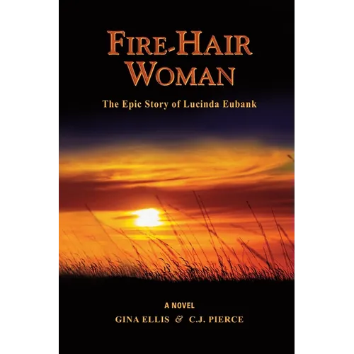 Fire-Hair Woman: The Epic Story of Lucinda Eubank