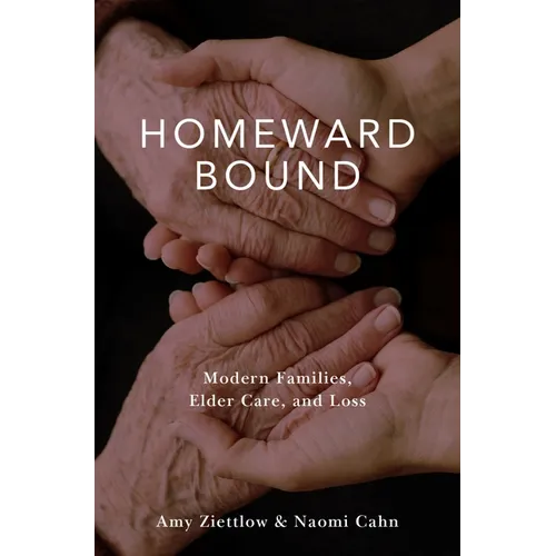 Homeward Bound: Modern Families, Elder Care, and Loss