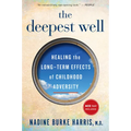 The Deepest Well: Healing the Long-Term Effects of Childhood Trauma and Adversity