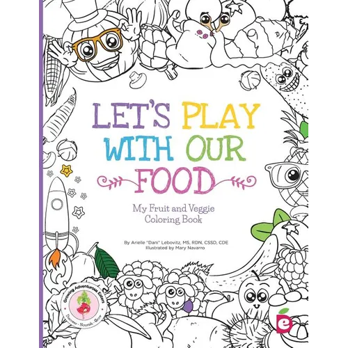 Let's Play with Our Food: My Fruit and Veggie Coloring Book