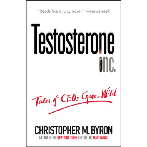 Testosterone Inc: Tales of Ceos Gone Wild