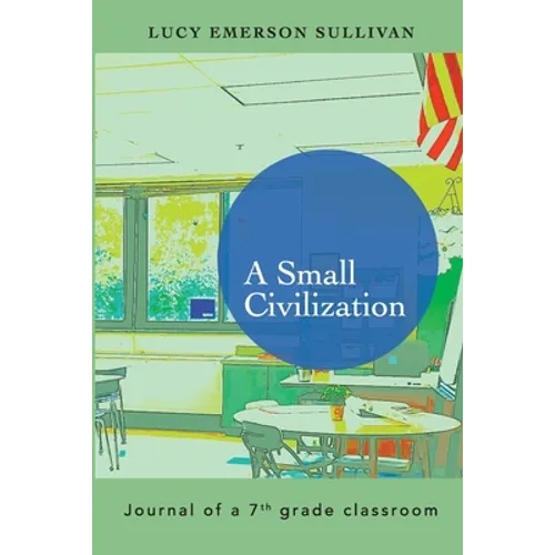 A Small Civilization: Journal of a 7th grade classroom