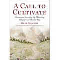 Call to Cultivate: Overcome Anxiety by Thriving Where God Plants You