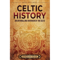 Celtic History: An Enthralling Overview of the Celts