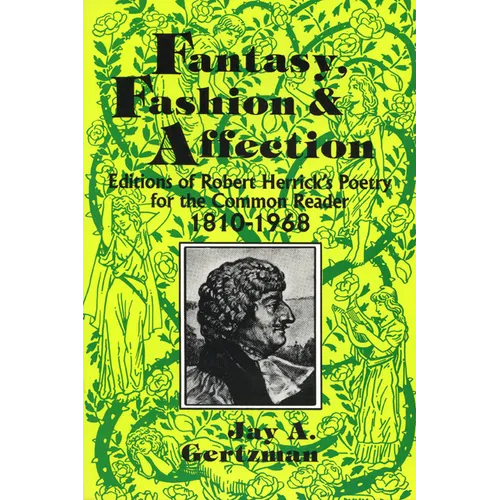 Fantasy, Fashion, and Affection: Editions of Robert Herrick's Poetry for the Common Reader, 1810-1968