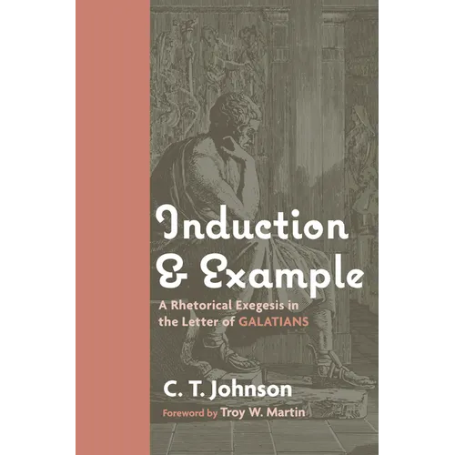Induction and Example: A Rhetorical Exegesis in the Letter of Galatians