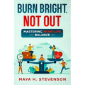 Burn Bright, Not Out: Mastering Work-Life Balance