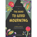 The Road to Good Mourning: Growing Resilient Children through the Grief Experience