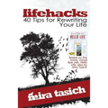 lifehacks: 40 Tips for Rewriting Your Life: A Workbook to Help You Revitalize Your Life Mindfully