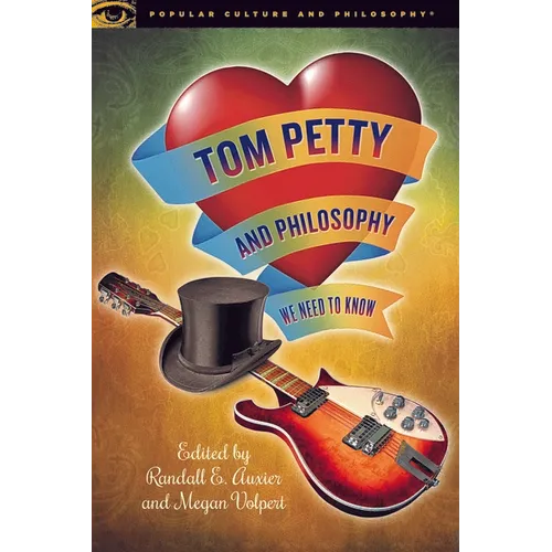 Tom Petty and Philosophy: We Need to Know