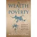 The Wealth of Poverty: Capitalizing the Opportunities of Poverty for the Kingdom of God