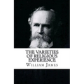 The Varieties of Religious Experience William James