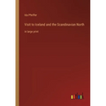 Visit to Iceland and the Scandinavian North: in large print