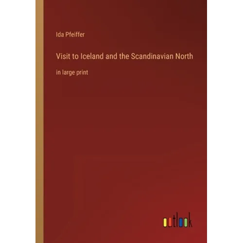 Visit to Iceland and the Scandinavian North: in large print
