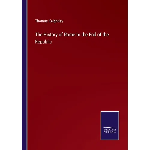 The History of Rome to the End of the Republic