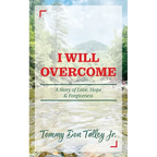 I Will Overcome: A Story of Love, Hope & Forgiveness - Paperback