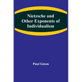 Nietzsche and Other Exponents of Individualism