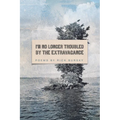 I'm No Longer Troubled by the Extravagance
