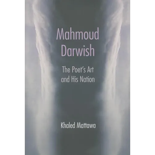 Mahmoud Darwish: The Poet's Art and His Nation