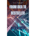 From Idea to Bestseller: A Step-by-Step Guide