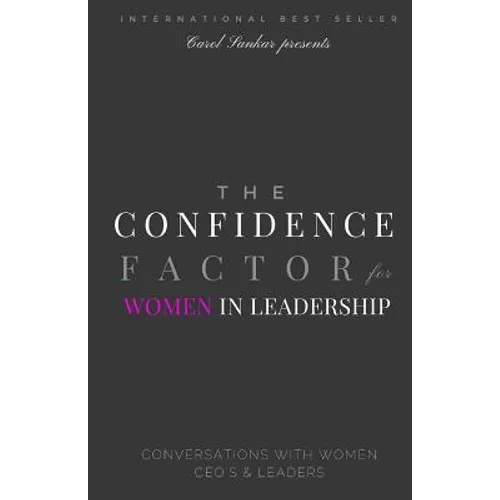 The Confidence Factor for Women in Leadership: Conversations with Women CEO's & Leaders