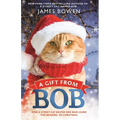 A Gift from Bob: How a Street Cat Helped One Man Learn the Meaning of Christmas