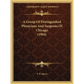 A Group Of Distinguished Physicians And Surgeons Of Chicago (1904)
