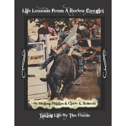 Life Lessons from A Rodeo Cowgirl: Taking Life by The Horns