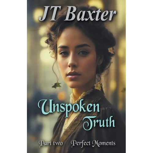 Unspoken Truth Perfect Moments