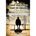 From Our Loved Ones in Heaven - We are Still With You: An Inspirational and Supportive Guide for Dealing with the Loss of a Loved One and Connecting w
