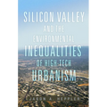 Silicon Valley and the Environmental Inequalities of High-Tech Urbanism