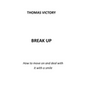 Break Up: How to Move on and Deal with It with a Smile