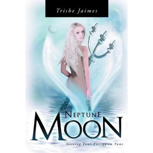 Neptune Moon: Getting Your Energy In-Tune
