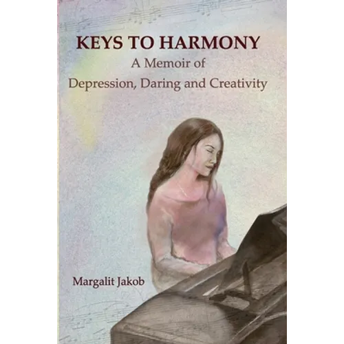 Keys to Harmony: Memoir of Depression, Daring, and Creativity