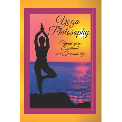 Yoga Philosophy: Change your SPIRITUAL and TERRENAL life