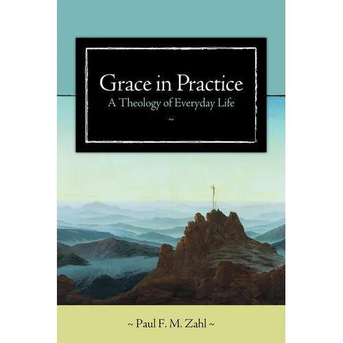 Grace in Practice: A Theology of Everyday Life