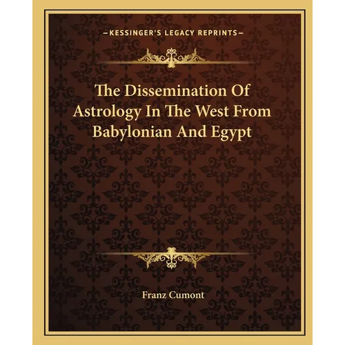 The Dissemination Of Astrology In The West From Babylonian And Egypt