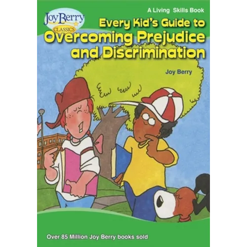 Every Kid's Guide to Overcoming Prejudice and Discrimination