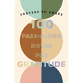 100 Pass-Along Notes for Gratitude: Prayers to Share (Shareable Messages of Encouragement with a Prayer, Scripture, and Inspirational Quote)
