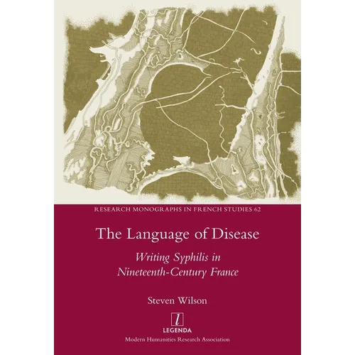 The Language of Disease: Writing Syphilis in Nineteenth-Century France
