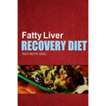 Fatty Liver Recovery Diet - Tasty Recipe Ideas: Healthy and Delicious Recipes for Liver Detox and Fatty Liver Recovery