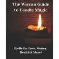 The Wiccan Guide to Candle Magic