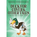 Duck For Cover & Other Tales: A Collection Of Short Stories