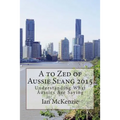 A to Zed of Aussie Slang 2015: Understanding What Aussies Are Saying