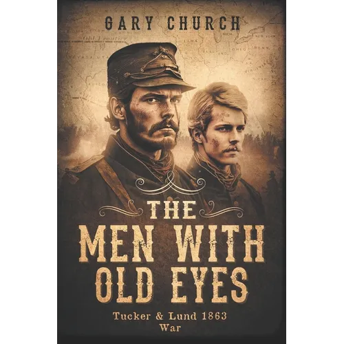 The Men With Old Eyes: Tucker and Lund 1863 War