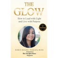 The Glow: How to Lead with Light and Live with Purpose. A Woman's Guide for Sustainable Success!