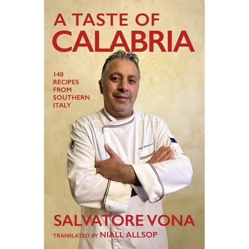 A taste of Calabria: 140 Recipes from Southern Italy