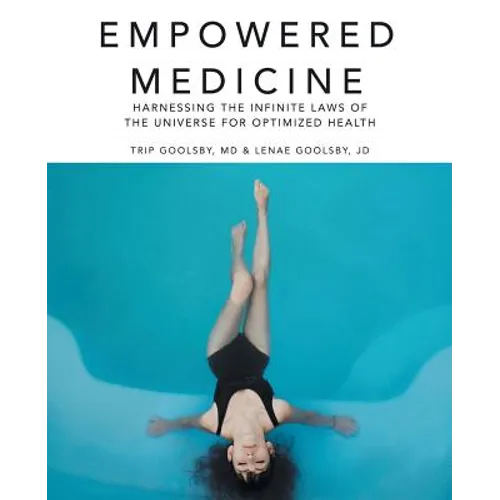 Empowered Medicine: Harnessing the infinite laws of the universe for optimized health